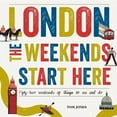 thumbnail image 1 of London, The Weekends Start Here : Fifty-two Weekends of Things to See and Do (Hardcover), 1 of 1