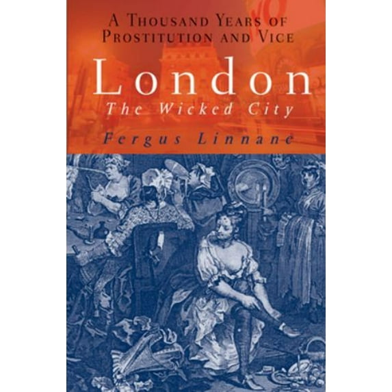 Pre-Owned London - The Wicked City : A Thousand Years of Prostitution and Vice (Paperback) 9781861059901