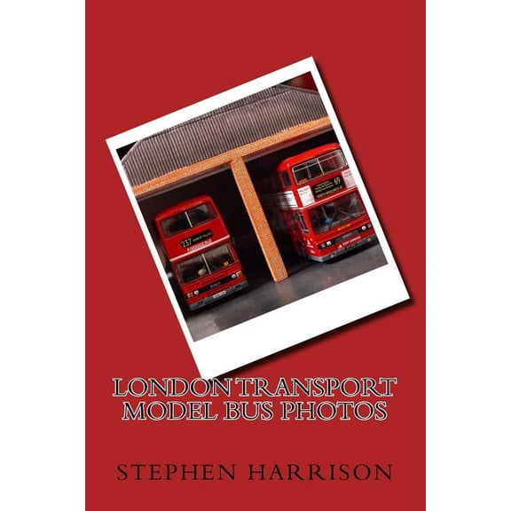 London Transport Model Bus Photos (Paperback)