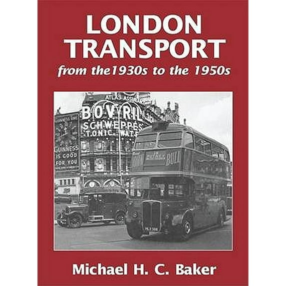 London Transport from the 1930s to the 1950s (Hardcover) by Michael H C Baker