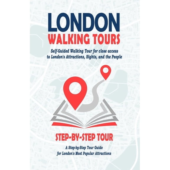London Walking Tours - (London Travel Guide Book 2021 - 2022): Self-Guided Walking Tours for close access to London's At, (Paperback)