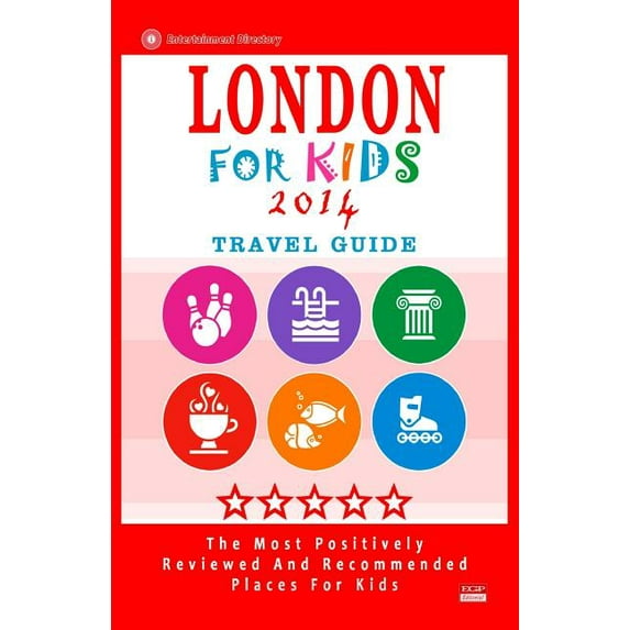 London For Kids (Travel Guide 2014) : Places for Kids to Visit in London (Kids Activities & Entertainment) (Paperback)