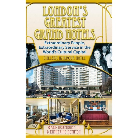 London's Greatest Grand Hotels - Chelsea Harbour Hotel (hardback), (Hardcover)