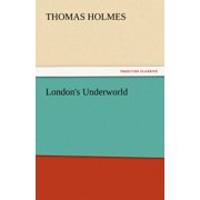 Londons Underworld, Paperback