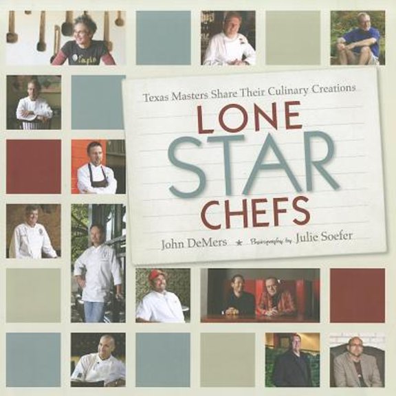 Pre-Owned Lone Star Chefs: 12 Texas Masters Share Their Culinary Creations (Hardcover) 1933979801 9781933979809