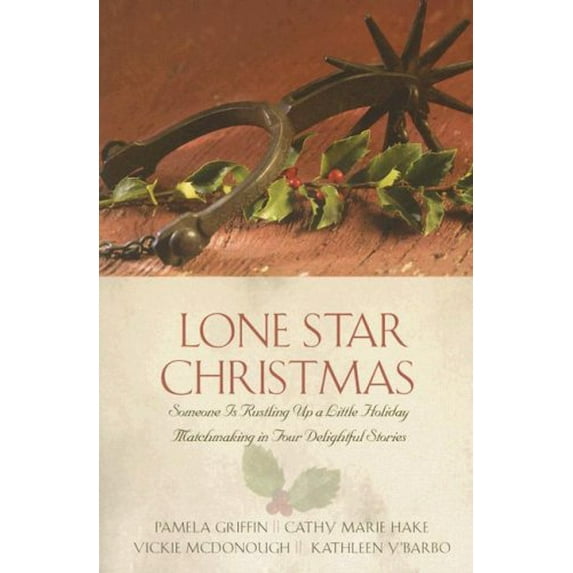 Pre-Owned Lone Star Christmas: Someone Is Rustling Up a Little Holiday Matchmaking in Four Delightful Stories (Paperback) by Pamela Griffin, Cathy Marie Hake, Vickie McDonough