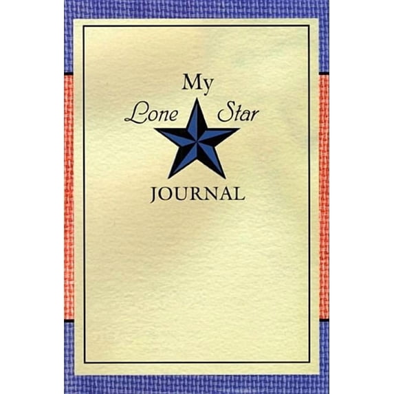 Lone Star Journals My Lone Star Journal: A Writing Companion to the Lone Star Journals, (Hardcover)