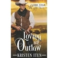 thumbnail image 1 of Lone Star Love Stories: Loving an Outlaw (Series #1) (Paperback), 1 of 1