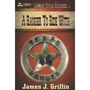 Lone Star Ranger A Ranger to Ride With, Book 1, Paperback
