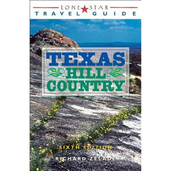 Lone Star Travel Guide to Texas Hill Country (Edition 6) (Paperback)