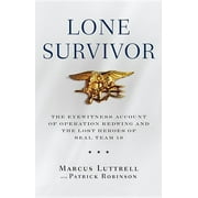 PATRICK ROBINSON; MARCUS LUTTRELL Lone Survivor: The Eyewitness Account of Operation Redwing and the Lost Heroes of Seal Team 10, (Hardcover)