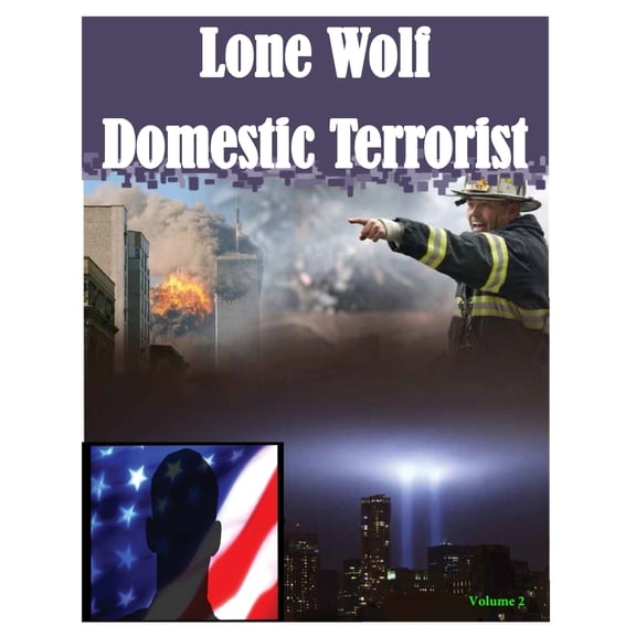 Lone Wolf Domestic Terrorist Paperback 1494255812 9781494255817 Nathan R. Springer