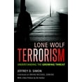 thumbnail image 1 of Pre-Owned Lone Wolf Terrorism: Understanding the Growing Threat (Paperback) 1633882373 9781633882379, 1 of 1