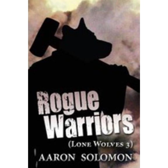 Lone Wolves: Rogue Warriors (Series #3) (Paperback)