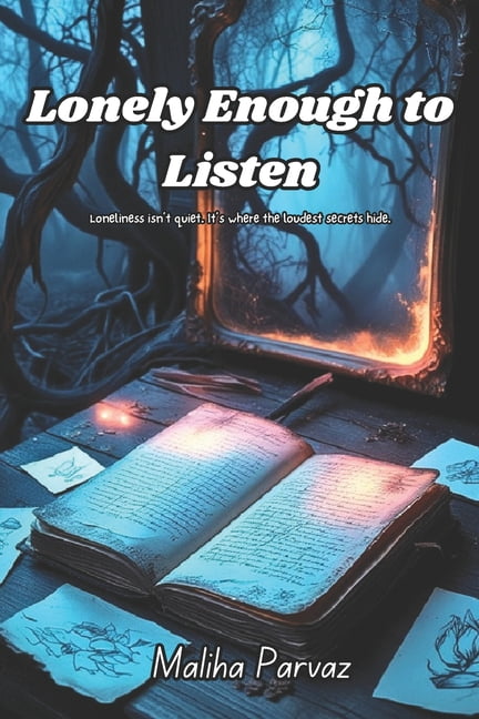 Lonely Enough To Listen: Loneliness isn't quiet. It's where the loudest secrets hide., (Paperback)