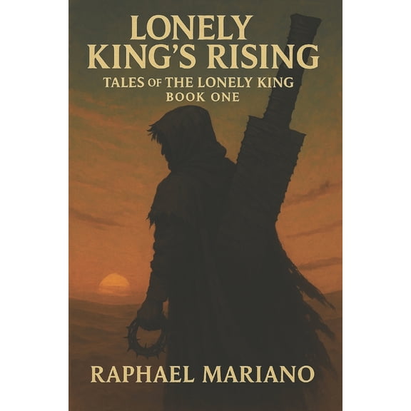 Tales of the Lonely King Lonely Kings Rising: Tales Of the Lonely King Book 1, Book 1, (Paperback)