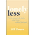 thumbnail image 1 of Lonely Less: How to Connect with Others, Make Friends and Feel Less Lonely (Paperback), 1 of 1