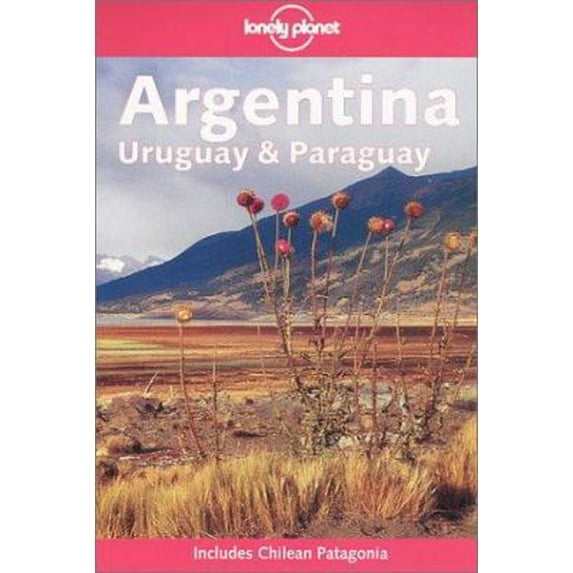 Pre-Owned Lonely Planet Argentina, Uruguay and Paraguay (Includes Chilean Patagonia) (Paperback) 1740590279 9781740590273