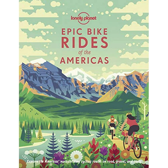 Pre-Owned Lonely Planet Epic Bike Rides of the Americas: explore the Americas' most thrilling cycling routes on road, gravel and trails Paperback