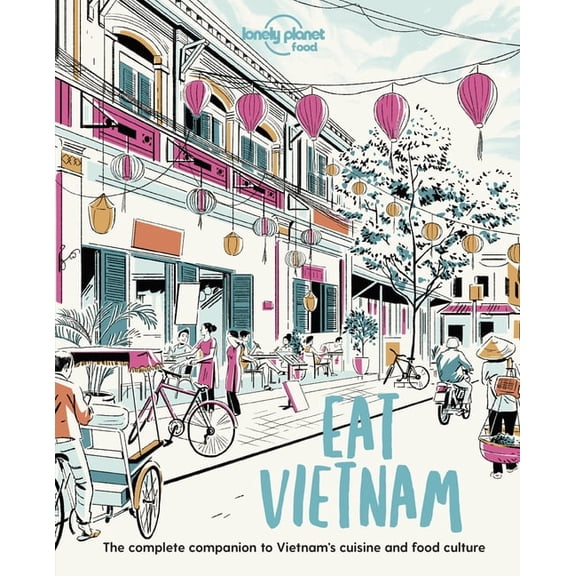 Lonely Planet Food: Lonely Planet Eat Vietnam (Paperback)
