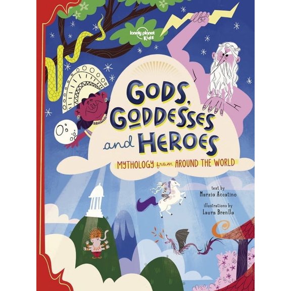Lonely Planet Kids Lonely Planet Kids Gods, Goddesses, and Heroes, (Hardcover)