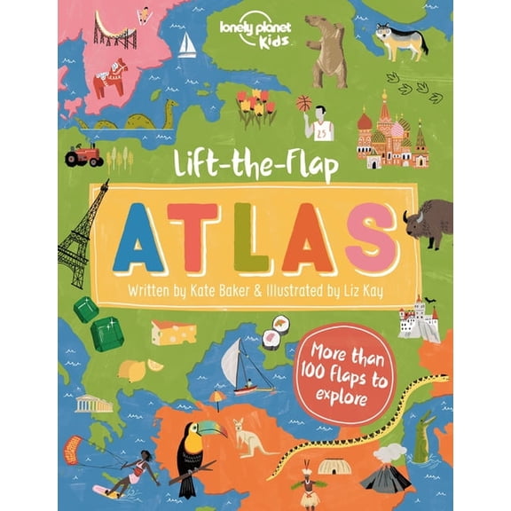 Lonely Planet Kids Lonely Planet Kids Lift-The-Flap Atlas: Interactive Trip Around the World Must Visit Places Wow Friends with Fun Facts B, (Hardcover)