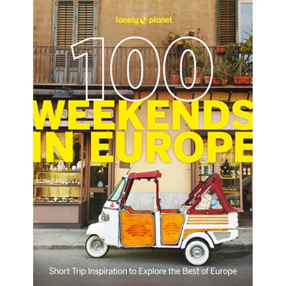 Pre-Owned Lonely Planet 100 Weekends in Europe: Detailed Itineraries | Travel Like a Local | Insider Tips | (Paperback) by Lonely Planet