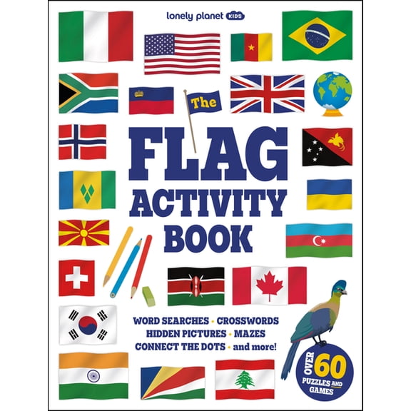 Lonely Planet Lonely Planet Kids the Flag Activity Book: Word Games, Picture Challenges, Quizzes & More Fun Facts & Awesome Info for B, (Paperback)