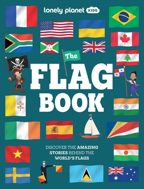 Lonely Planet Lonely Planet Kids the Flag Book: New Fact Packed Edition Discover Colors, Patterns, Symbols & Meanings Fun Features on , (Hardcover)