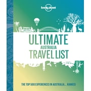 Lonely Planet Lonely Planet Ultimate Australia Travel List 500 Amazing Experiences Ranked Discover the Most Iconic Sights & Activitie, Hardcover