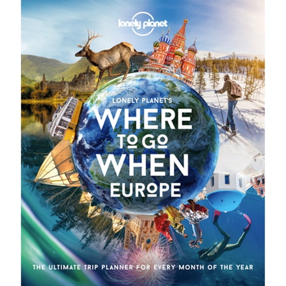 Pre-Owned Lonely Planet Lonely Planet's Where To Go When Europe: 300+ Curated Month-by-Month Trip (Hardcover) by Lonely Planet