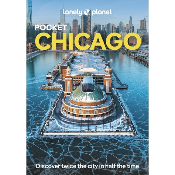 Pocket Guide Lonely Planet Pocket Chicago: Discover Twice the City in Half the Time Top Sights Maps & Walking Tours Covers Art Instit, (Paperback)