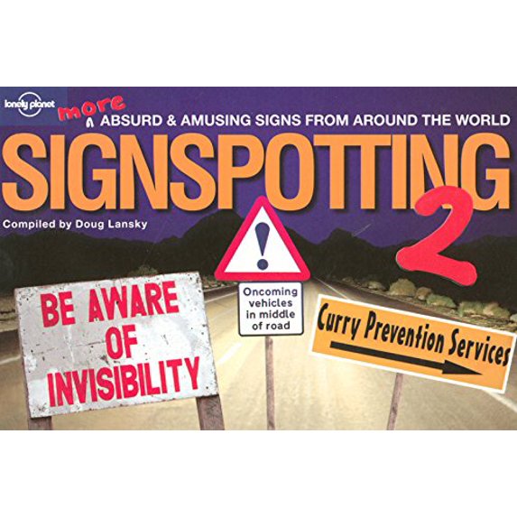 Pre-Owned Lonely Planet Signspotting 2 : The World's Most Absurd Signs (Lonely Planet Signspotting) (Paperback) 1741791820 9781741791822