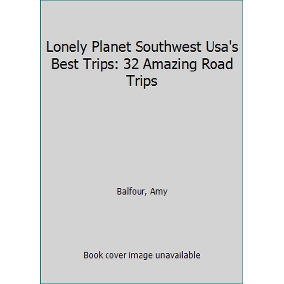 Pre-Owned Lonely Planet Southwest Usa's Best Trips: 32 Amazing Road Trips (Paperback) 1741798124 9781741798128