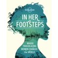 thumbnail image 1 of Pre-Owned Lonely Planet in Her Footsteps (Hardcover) 183869045X 9781838690458, 1 of 1