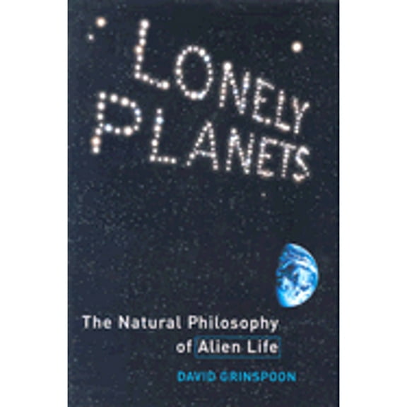 Pre-Owned Lonely Planets: The Natural Philosophy of Alien Life (Hardcover) 0060185406 9780060185404