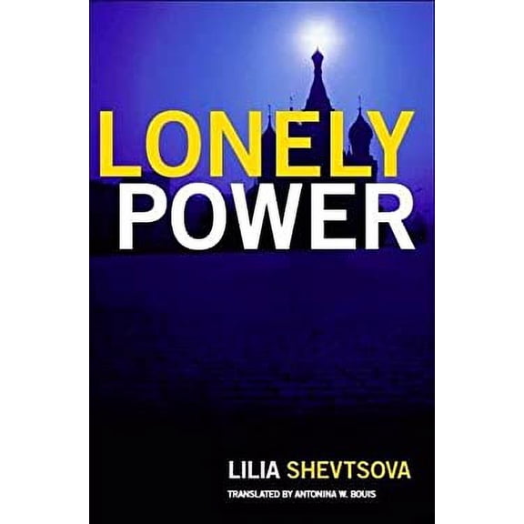 Pre-Owned Lonely Power: Why Russia Has Failed to Become the West and the West Is Weary of Russia (Paperback) 0870032461 9780870032462