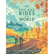 Lonely planet: epic bike rides of the world - hardcover: 9781760340834