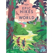 Lonely planet: epic hikes of the world - hardcover: 9781787014176