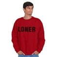 thumbnail image 1 of Loner Simple Anti Social Statement Sweatshirt for Men or Women Brisco Brands 5X, 1 of 6