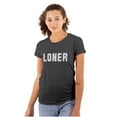 thumbnail image 1 of Loner Simple Anti Social Statement Womens Slim Fit Graphic Tee Brisco Brands M, 1 of 4