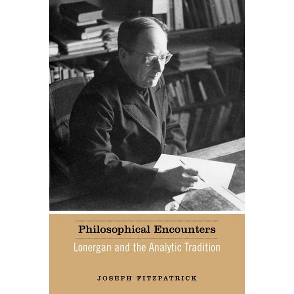 Lonergan Studies: Philosophical Encounters: Lonergan and the Analytic Tradition (Paperback)