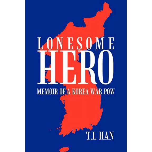 Lonesome Hero: Memoir of a Korea War POW (Paperback)