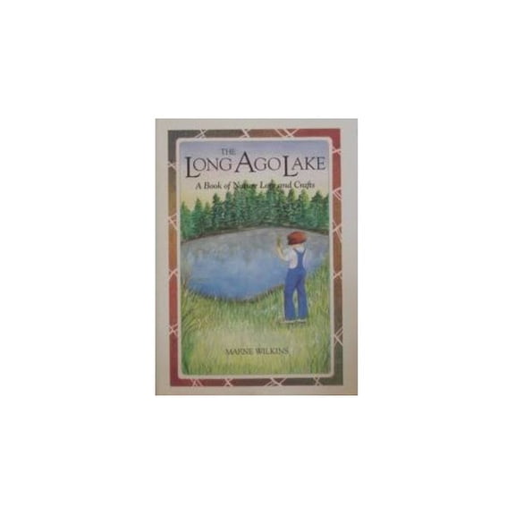 Pre-Owned The Long Ago Lake - A Book of Nature Lore and Crafts (Paperback) 0877016321 9780877016328