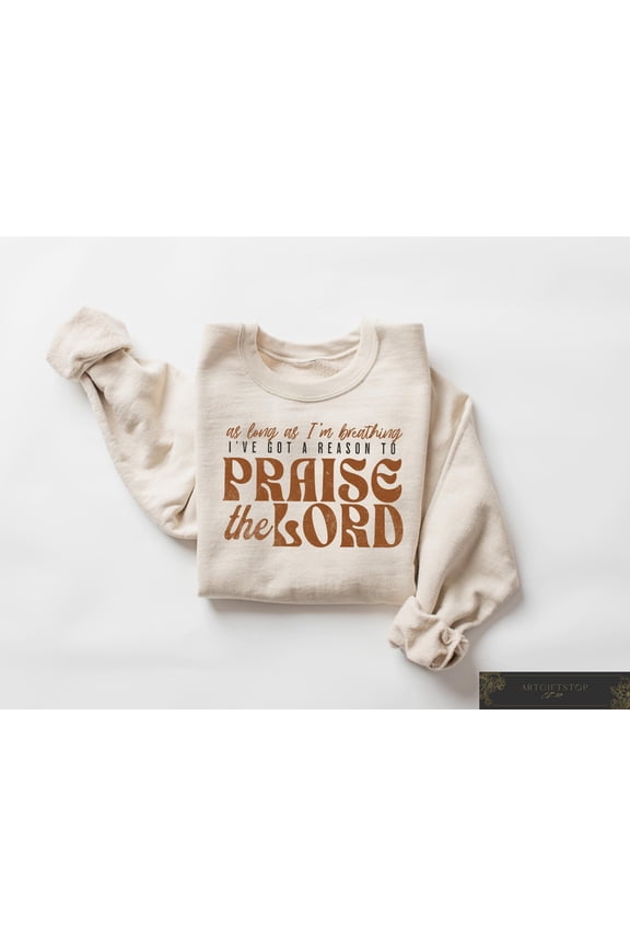 As Long As I'm Breathing I've Got a Reason To Praise Shirt, Praise the Lord Sweatshirt, Christian Elevation Worship Sweater, God Is Good Tee, F3854 All Size S-5Xl