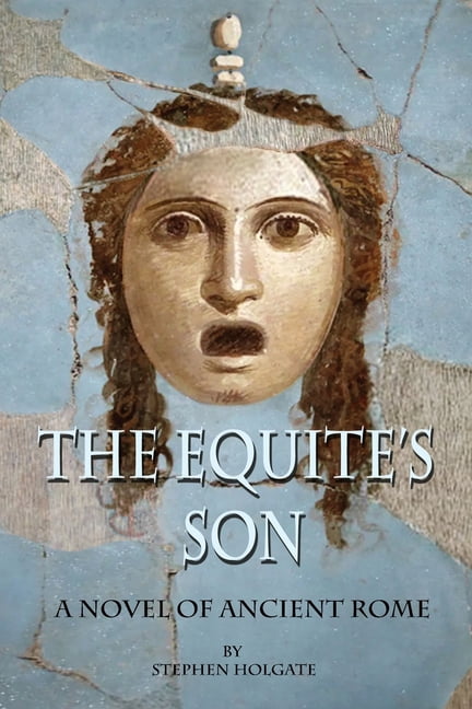The Equite's Son: A Novel of Ancient Rome, (Paperback)