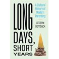 thumbnail image 1 of Long Days, Short Years: A Cultural History of Modern Parenting, (Hardcover), 1 of 1