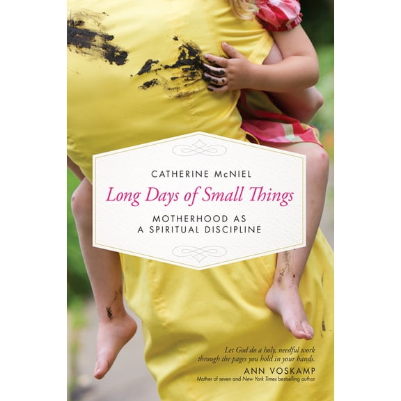 Long Days of Small Things : Motherhood as a Spiritual Discipline (Paperback)