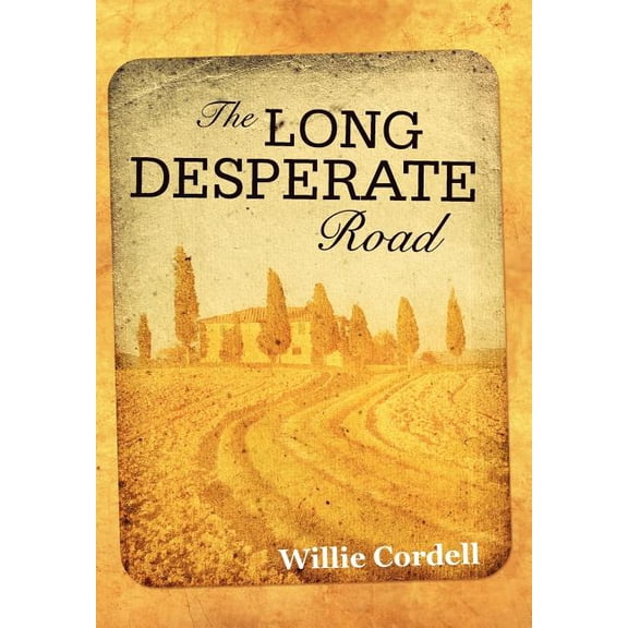 Long Desperate Road : A Novel Based on a True Story