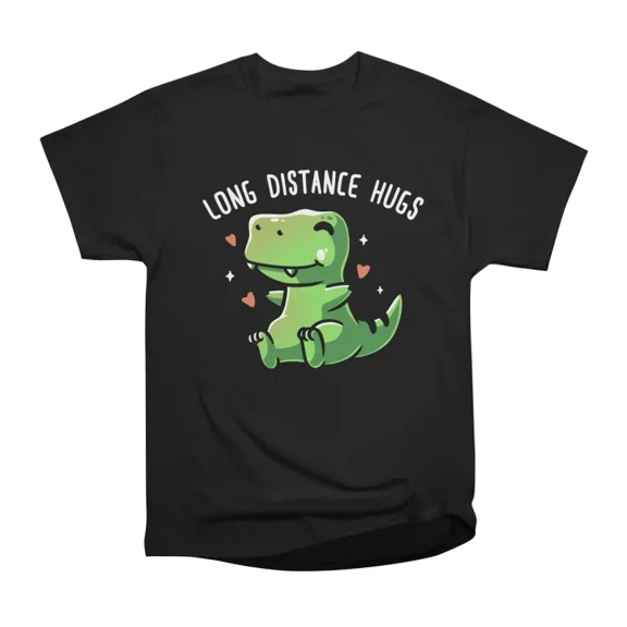 Long Distance Hugs T-Shirt Tee Gift For Him Merch For Her Apparel For Friend